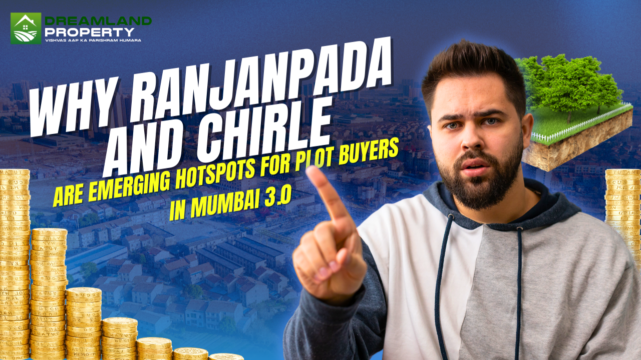 Read more about the article Why Ranjanpada and Chirle Are Emerging Hotspots for Plot Buyers in Mumbai 3.0